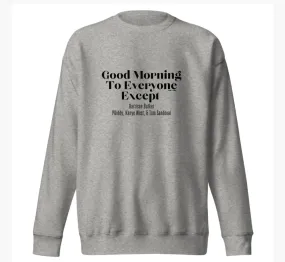 Good Morning To Everyone Unisex Sweatshirt